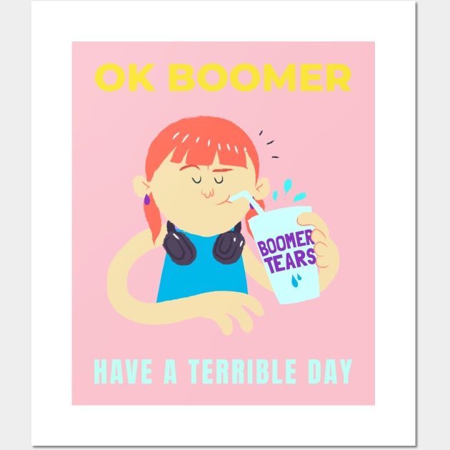 Ok Boomer Have a Terrible Day Wall Art by WizardingWorld